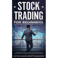 Stock Trading for Beginners: The Complete Guide to Trading and Investing in the Stock Market Including Day, Options and Forex Trading: The Complete Gu