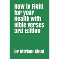 How to Fight for your Health with Bible Verses 3rd Edition