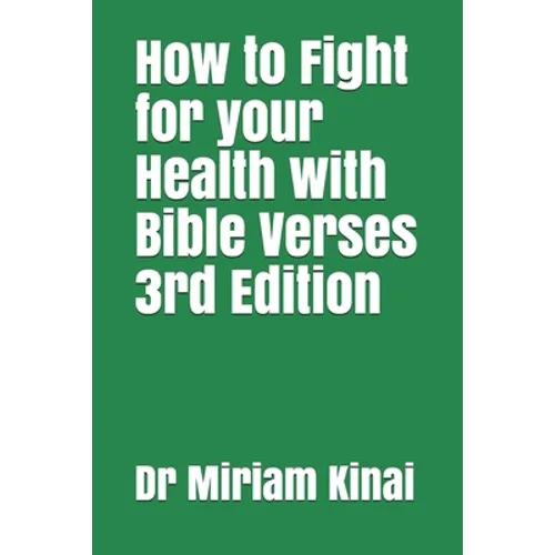 How to Fight for your Health with Bible Verses 3rd Edition