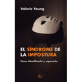 El Síndrome de la Impostura / Imposter Syndrome: Cómo Identificarlo Y Superarlo / How to Identify and Overcome It