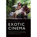 Exotic Cinema: Encounters with Cultural Difference in Contemporary Transnational Film