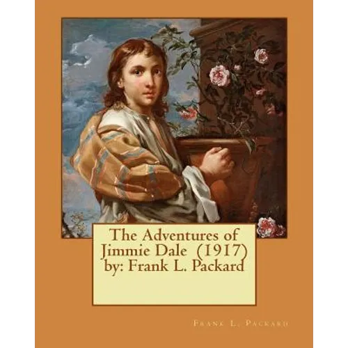 The Adventures of Jimmie Dale (1917) by: Frank L. Packard