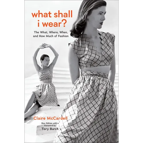 What Shall I Wear?: The What, Where, When, and How Much of Fashion, New Edition