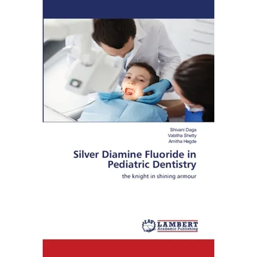 Silver Diamine Fluoride in Pediatric Dentistry