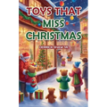 The Toy's That Miss Christmas