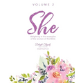 She: Delighting In The Examples Of The Women Of the Bible - Vol. 2
