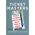 Ticket Masters: The Rise of the Concert Industry and How the Public Got Scalped