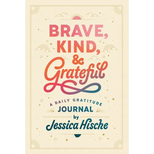 Brave, Kind, and Grateful: A Daily Gratitude Journal