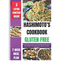Hashimoto's Cookbook Gluten Free: An effortless guide for Managing Hashimoto's Thyroiditis with Delicious, Nutrient-Rich Recipes