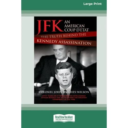 JFK - An American Coup: The Truth Behind the Kennedy Assassination (16pt Large Print Edition)