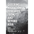 Queering Migrations Towards, From, and Beyond Asia