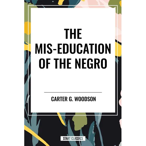 Mis-Education of the Negro (an African American Heritage Book)