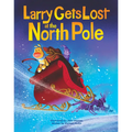 Larry Gets Lost at the North Pole: A Magical Christmas Adventure