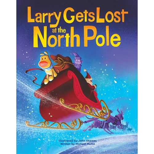 Larry Gets Lost at the North Pole: A Magical Christmas Adventure