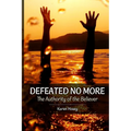 Defeated No More!: The Authority of the Believer