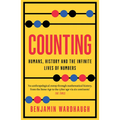 Counting: Humans, History and the Infinite Lives of Numbers