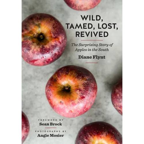Wild, Tamed, Lost, Revived: The Surprising Story of Apples in the South