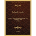 The Pacific Monthly: Contains September And December, 1907, And March, 1908 (1907)