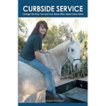 Curbside Service: "Change the Way You and Your Horse Think About Each Other"