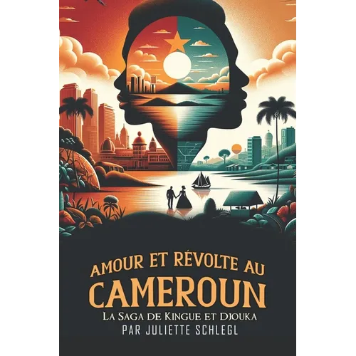 Amour et Révolte au Cameroun: La Saga de Kingue et Djouka