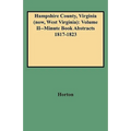 Hampshire County, Virginia (Now, West Virginia): Volume II--Minute Book Abstracts 1817-1823