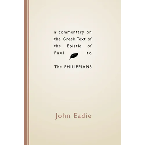 Commentary on the Greek Text of the Epistle of Paul to the Philippians