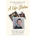 A Life Stolen: The Tragic True Story of My Son's Murder