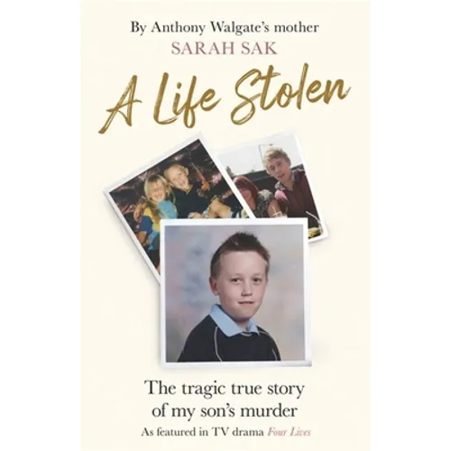 A Life Stolen: The Tragic True Story of My Son's Murder