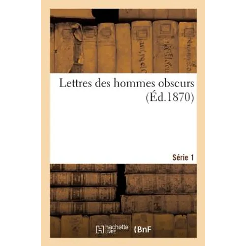 Lettres Des Hommes Obscurs. Série 1
