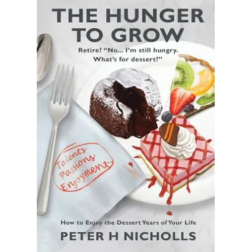 The Hunger To Grow: How to Enjoy the Dessert Years of Your Life