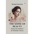 The Sense Of Beauty Being The Outlines Of Aesthetic Theory