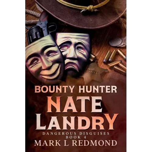 Bounty Hunter Nate Landry: Dangerous Disguises