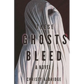 These Ghosts Bleed