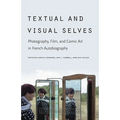 Textual and Visual Selves: Photography, Film, and Comic Art in French Autobiography