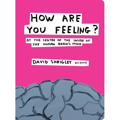 How Are You Feeling?: At the Centre of the Inside of the Human Brain's Mind
