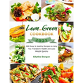 Lean and Green Cookbook 2021: 800 Easy & Healthy Recipes to Help You Transform Health and Loss Weight Quickly