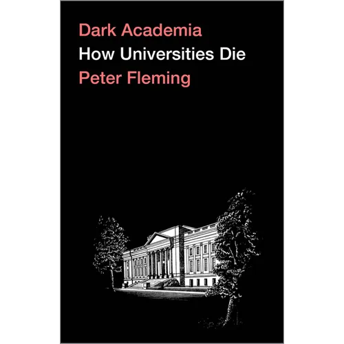 Dark Academia: How Universities Die