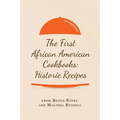 The First African American Cookbooks: Historic Recipes from Rufus Estes and Malinda Russell