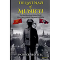 The Last Nazi of Munich: Volume 1