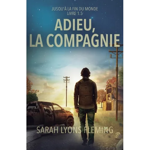 Adieu, la compagnie: Jusqu'à la fin du monde