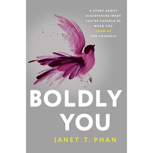 Boldly You: A Story about Discovering What You're Capable of When You Show Up for Yourself