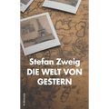 Die Welt von Gestern: Erinnerungen eines Europäers