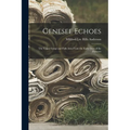 Genesee Echoes: the Upper Gorge and Falls Area From the Early Days of the Pioneers