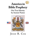 America in Bible Prophecy: Our True Identity by Ancient Names