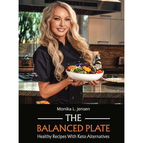 The Balanced Plate - Healthy Recipes With Keto Alternatives