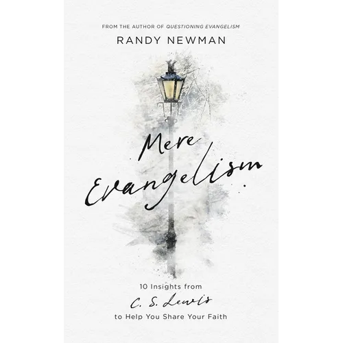 Mere Evangelism: 10 Insights from C.S. Lewis to Help You Share Your Faith