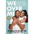 We Over Me: The Counterintuitive Approach to Getting Everything You Want from Your Relationship