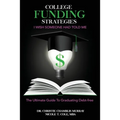 College Funding Strategies I Wish Someone Had Told Me: The Ultimate Guide to Graduating Debt-Free