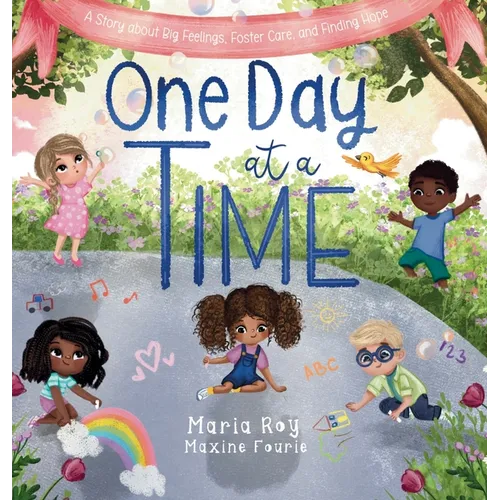 One Day at a Time: A Story About Big Feelings, Foster Care, and Finding Hope