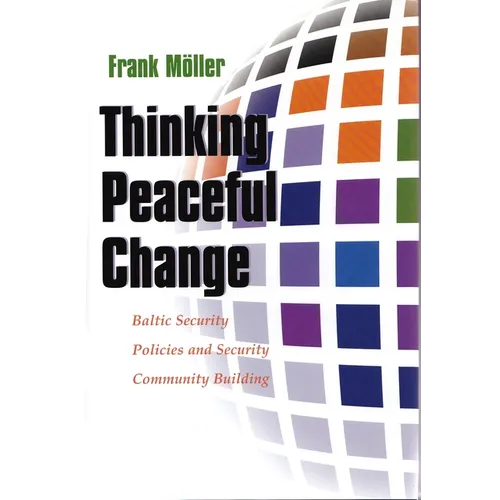 Thinking Peaceful Change: Baltic Security Policies and Security Community Building